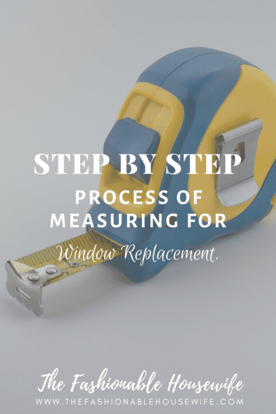 Step By Step Process of Measuring For Window Replacement.