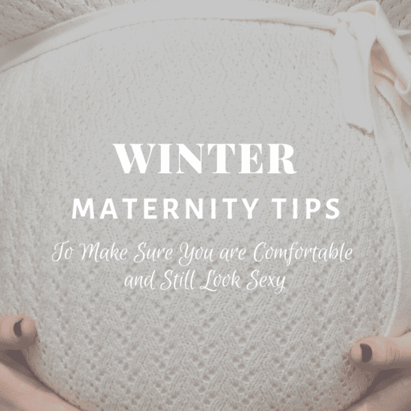 Winter Maternity Tips To Make Sure You are Comfortable and Still Look Sexy