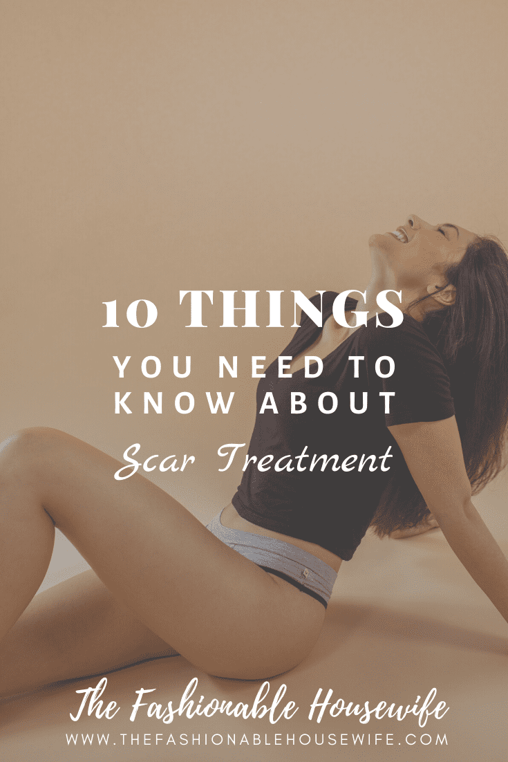 10 Things You Need to Know About Scar Treatment