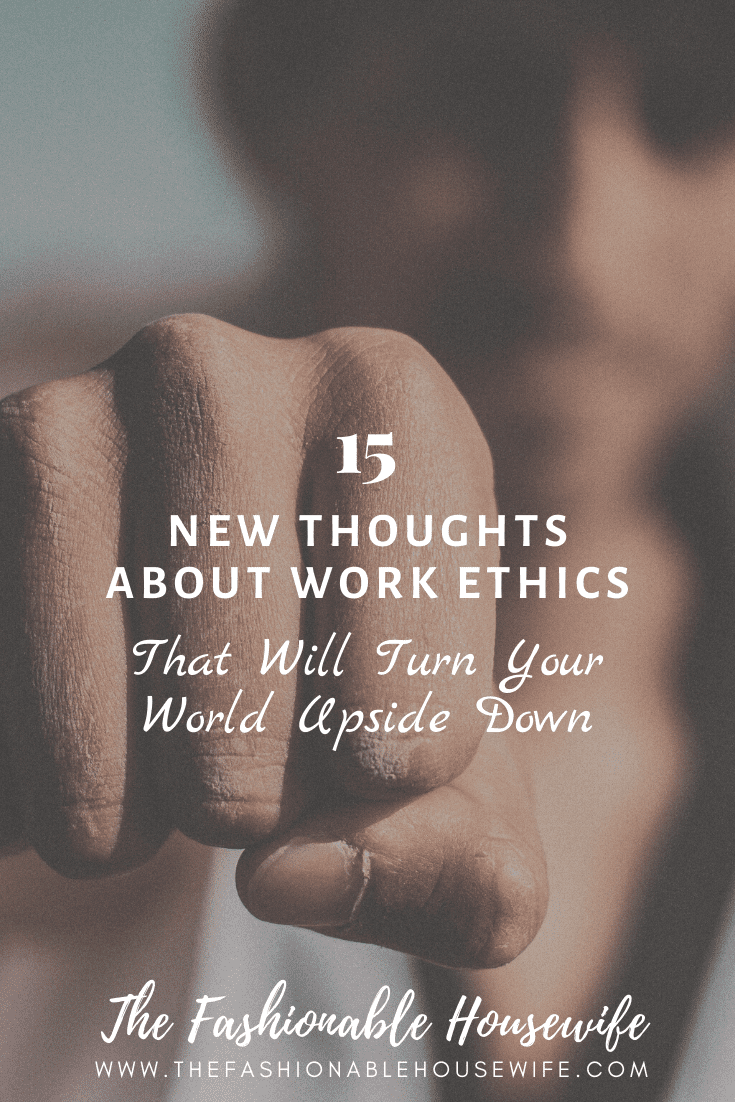 15 New Thoughts About Work Ethics That Will Turn Your World Upside Down