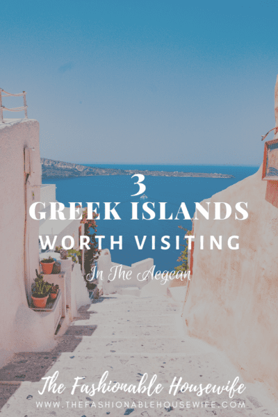 3 Greek Islands Worth Visiting In The Aegean in 2020