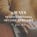 3 Ways To Add Additional Income Streams To Your Life