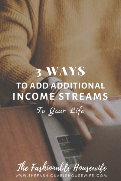 3 Ways To Add Additional Income Streams To Your Life