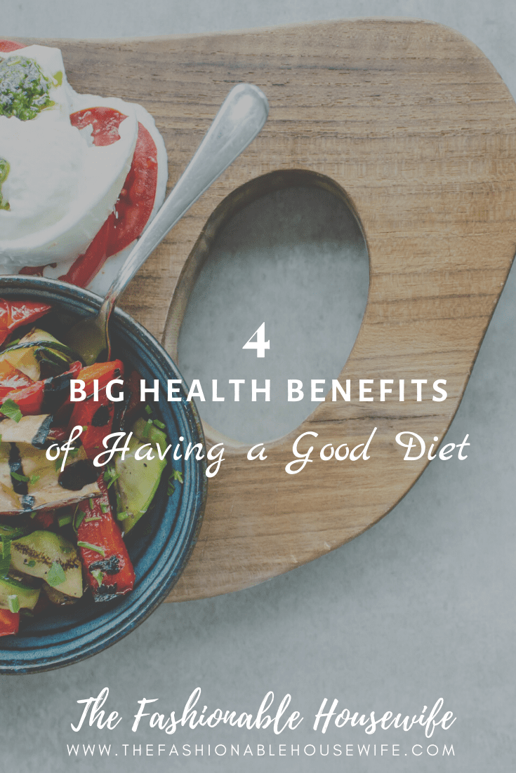 4 Big Health Benefits of Having a Good Diet