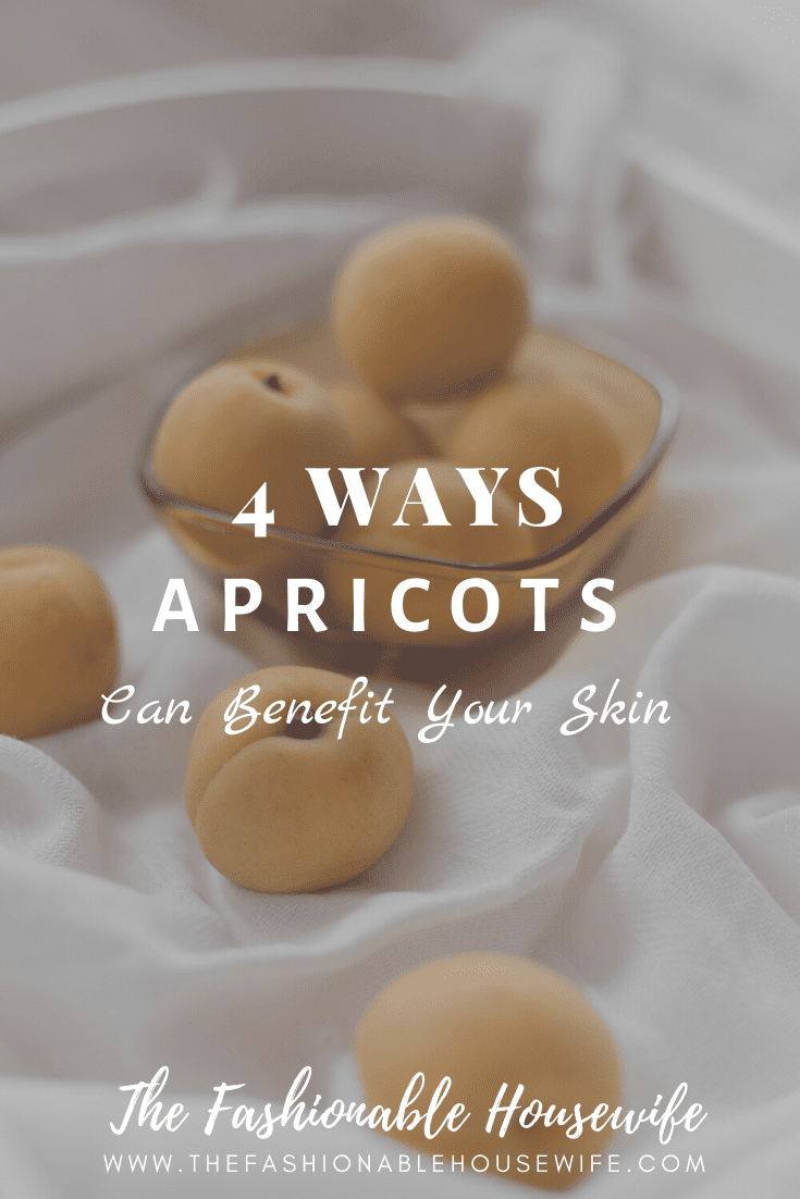 4 Ways Apricots Can Benefit Your Skin • The Fashionable Housewife
