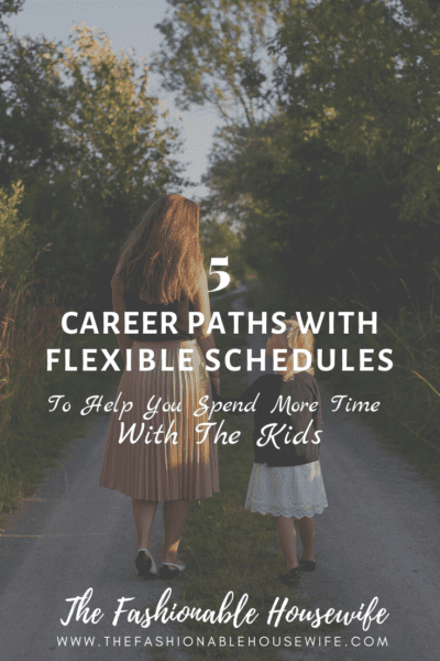 5 Career Paths With Flexible Schedules To Help You Spend More Time With The Kids