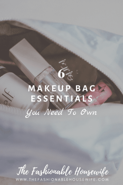 6 Makeup Bag Essentials You Need To Own