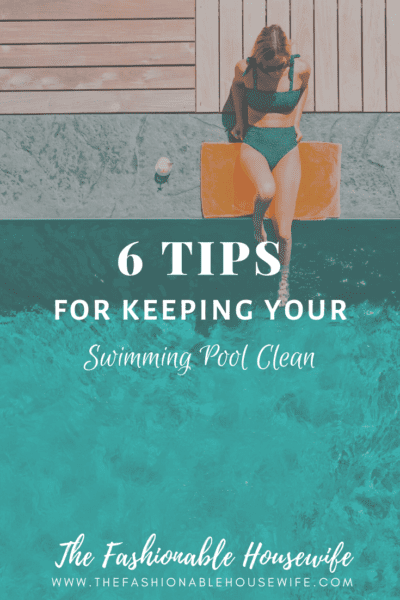 6 Tips for Keeping Your Swimming Pool Clean
