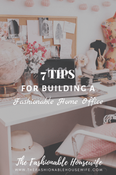 7 Tips for Building a Fashionable Home Office