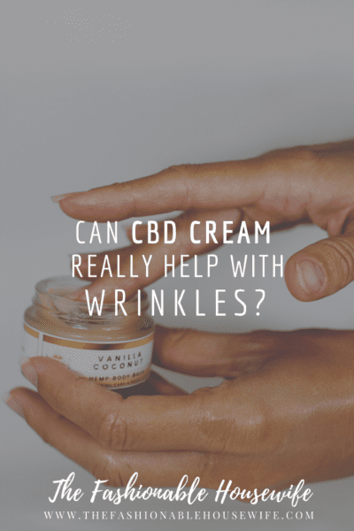 Can CBD Cream Really Help With Wrinkles?