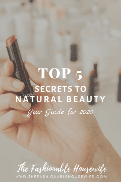 Top 5 Secrets to Natural Beauty: Your Guide for 2020