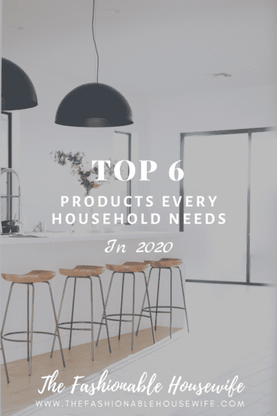 Top 6 Products Every Household Needs in 2020