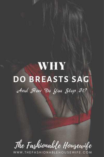 Why Do Breasts Sag And How Do You Stop It?