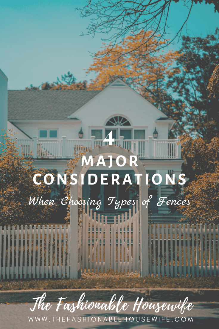 4 Major Considerations When Choosing Types of Fences