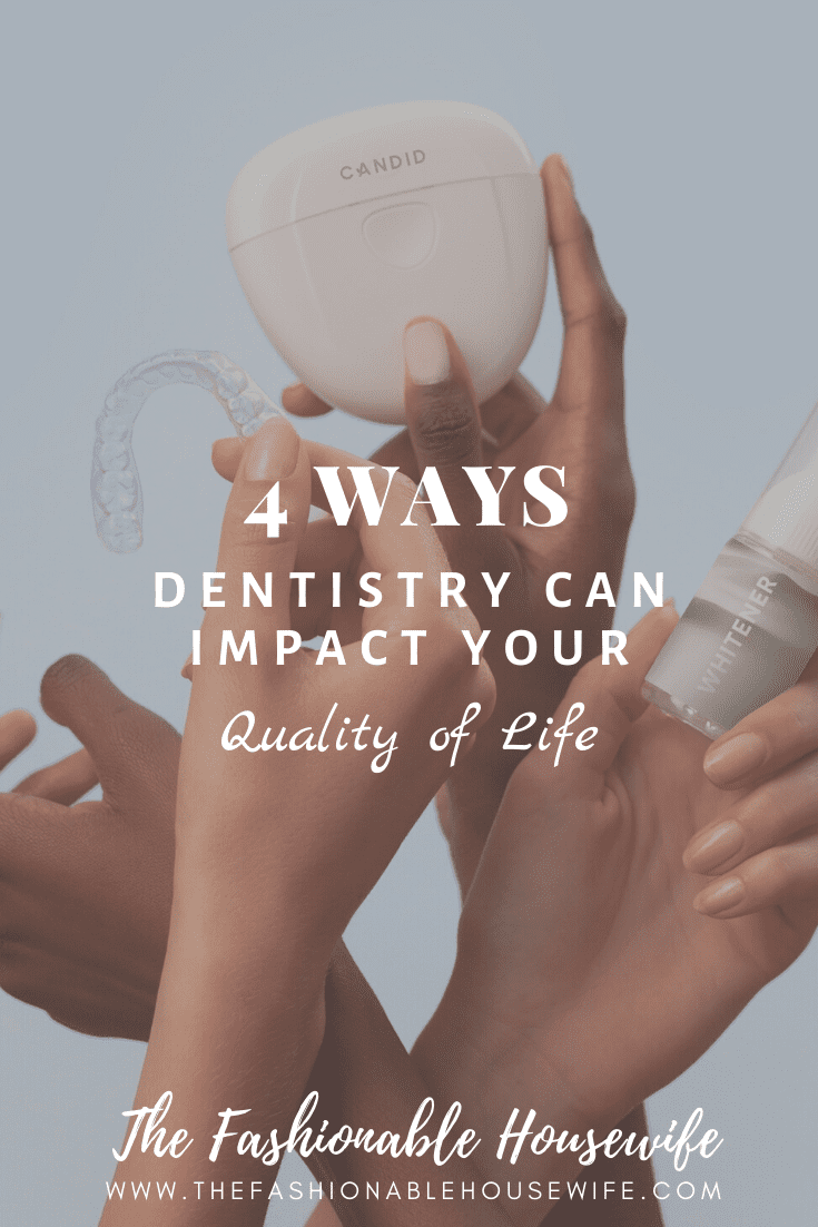 4 Ways Dentistry Can Impact Your Quality of Life