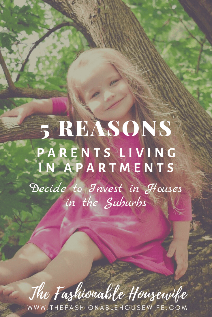 5 Reasons Parents Living in Apartments Decide to Invest in Houses in the Suburbs