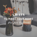 5 Ways to Make Your Home Feel More Comfortable