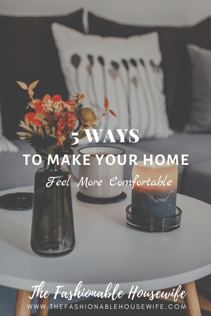 5 Ways to Make Your Home Feel More Comfortable