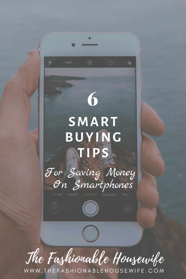 6 Smart Buying Tips For Saving Money On Smartphones
