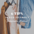 6 Tips in Eco-Friendly Sustainable Fashion