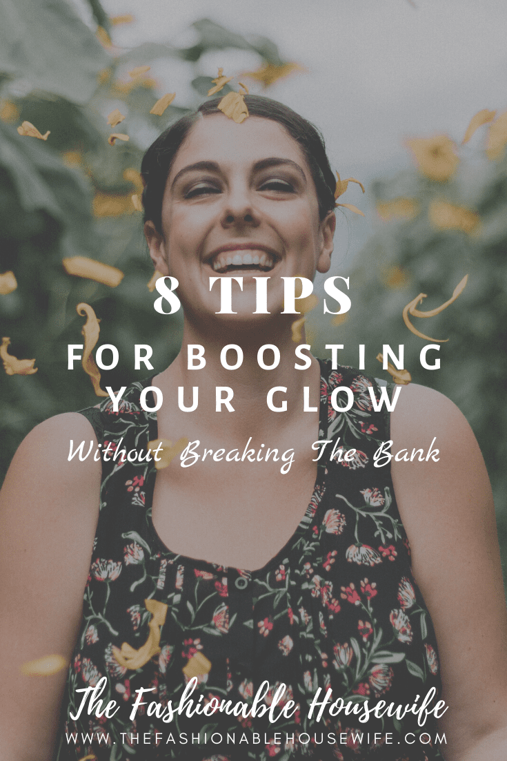 8 Tips For Boosting Your Glow Without Breaking The Bank
