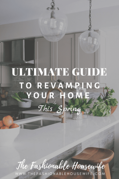 Guide To Revamping Your Home This Spring