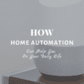 How Home Automation Can Help You in Your Daily Life