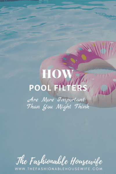 How Pool Filters Are More Important Than You Might Think