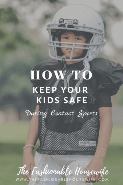 How To Keep Your Kids Safe During Contact Sports