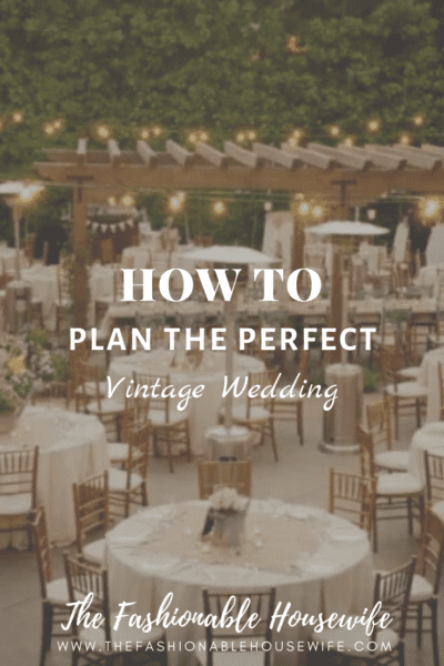 How To Plan the Perfect Vintage Wedding