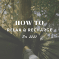 How To Relax & Recharge in 2020