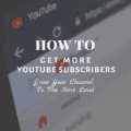 How to Get More YouTube Subscribers: Grow Your Channel to the Next Level