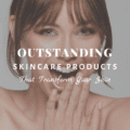 Outstanding Skincare Products That Transform Your Skin