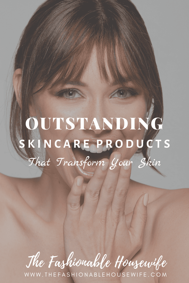 Outstanding Skincare Products That Transform Your Skin