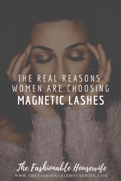The Real Reasons Women Are Choosing Magnetic Lashes