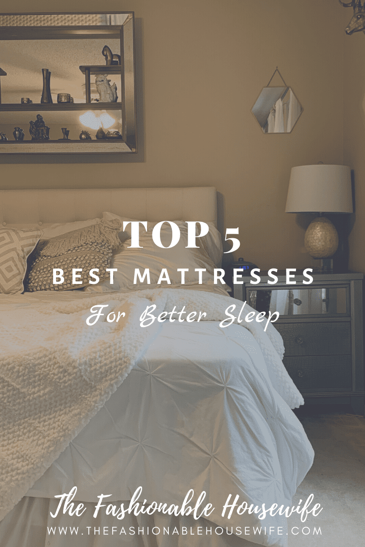 Top 5 Best Mattresses for Better Sleep • The Fashionable Housewife