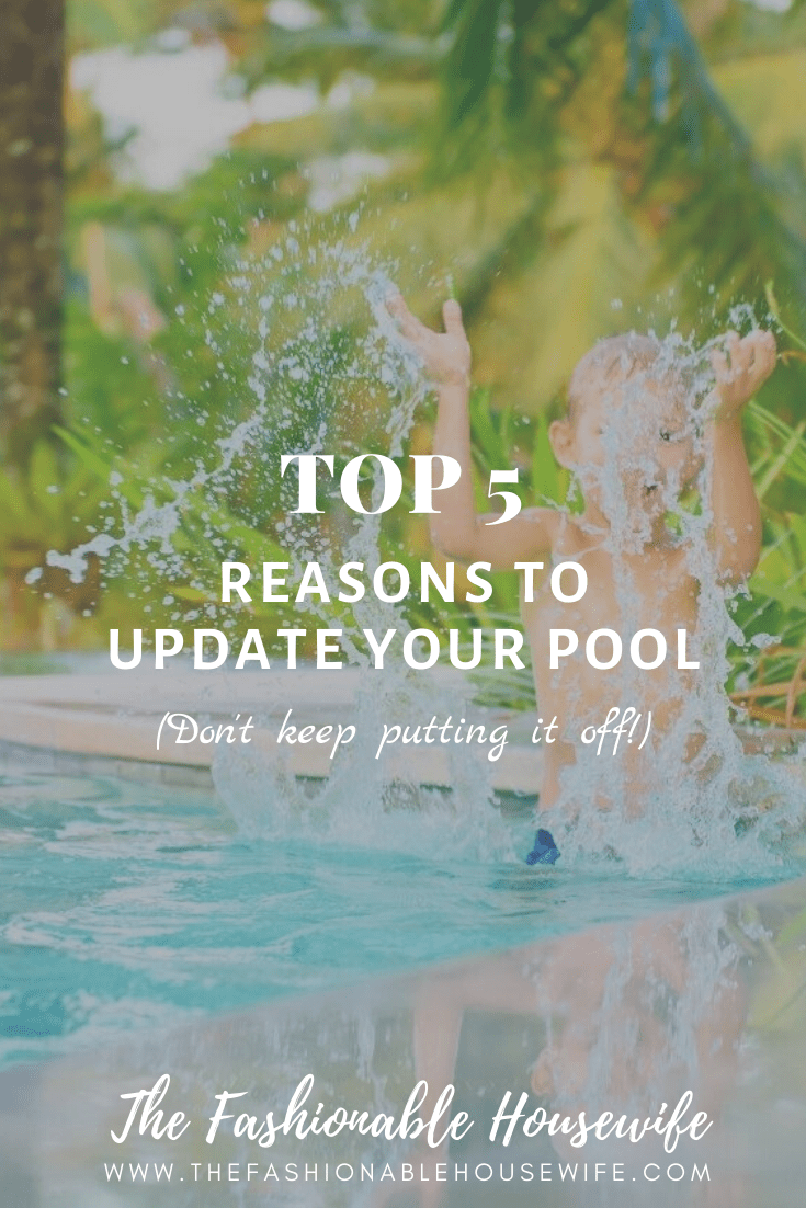Top 5 Reasons To Update Your Pool