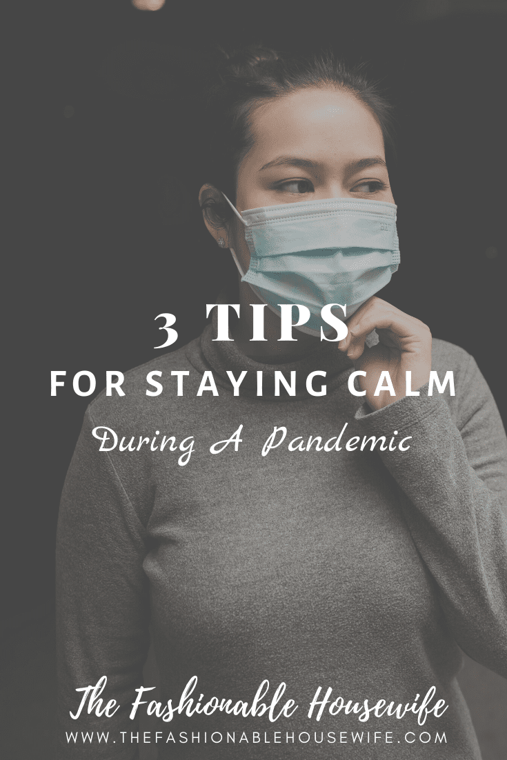 3 Tips For Staying Calm During A Pandemic