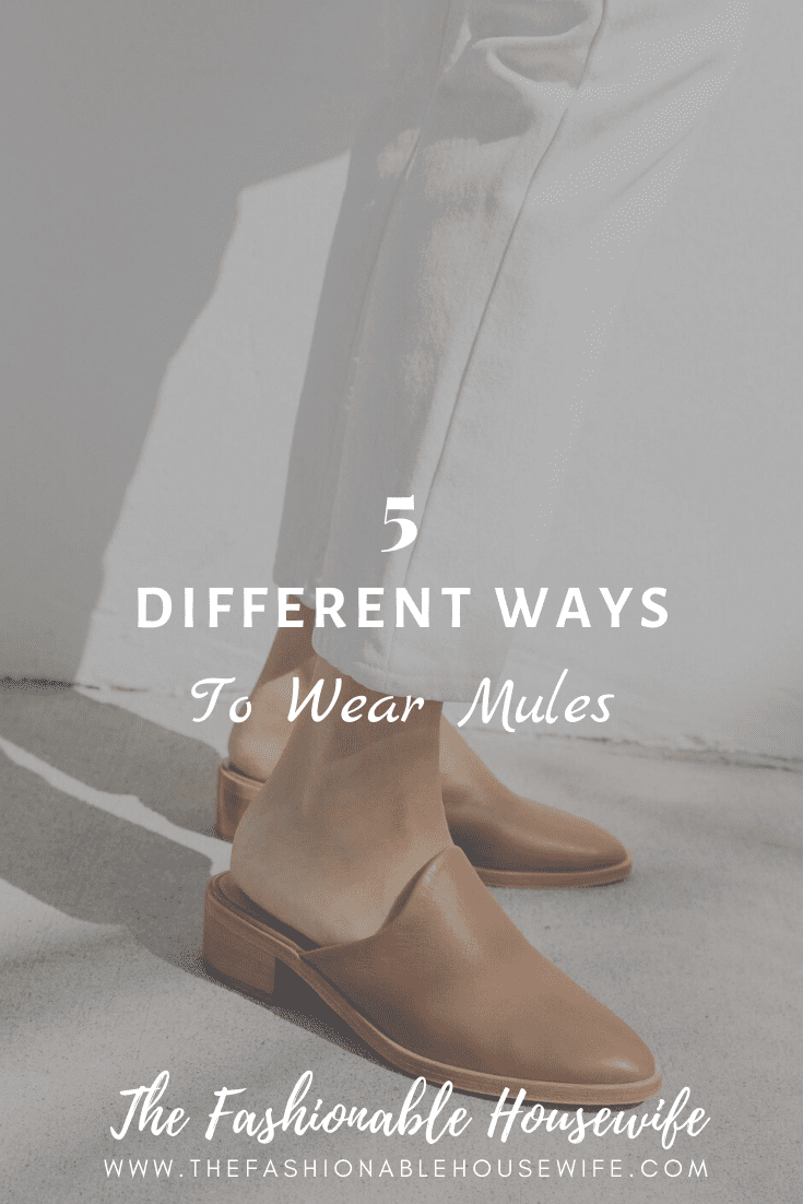 5 Different Ways To Wear Mules