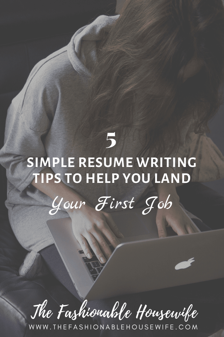 5 Simple Resume Writing Tips to Help You Land Your First Job
