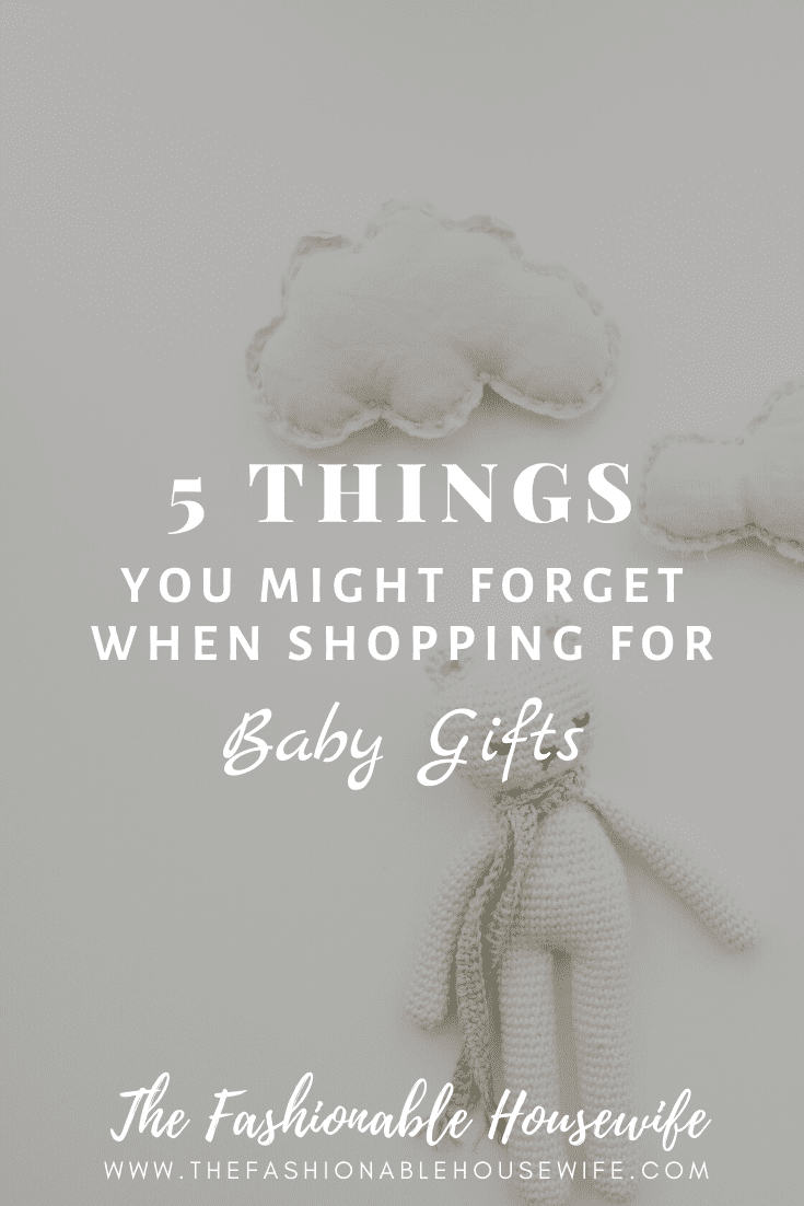 5 Things You Might Forget When Shopping For Baby Gifts