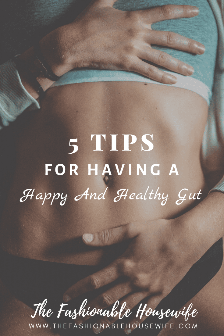 5 Tips For Having A Happy And Healthy Gut ?