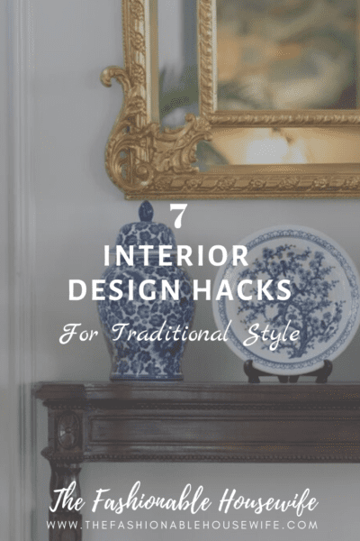 7 Interior Design Hacks for Traditional Style