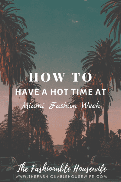 How To Have a Hot Time at Miami Fashion Week