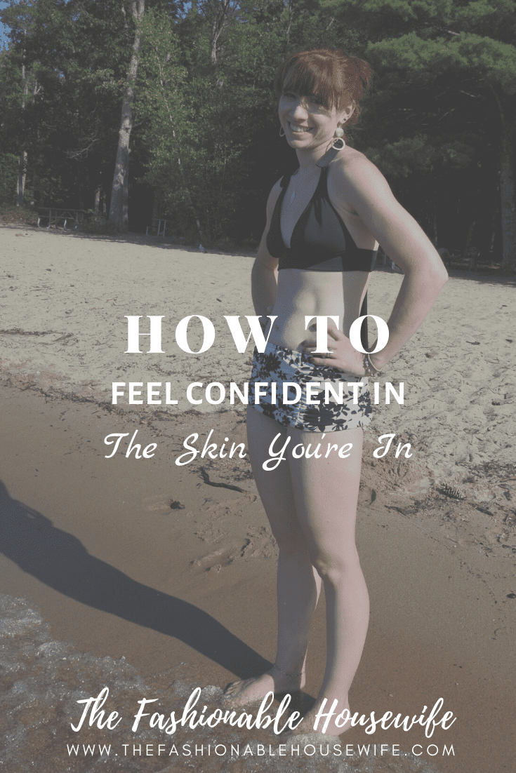 How To Feel Confident in The Skin You're In