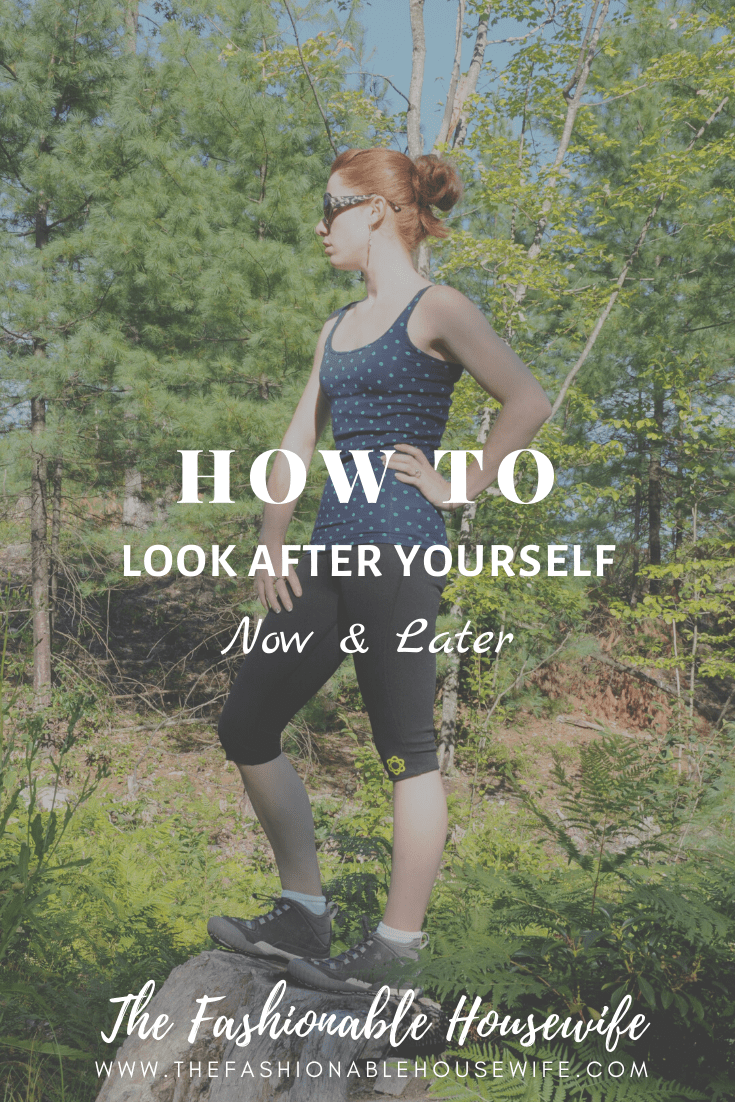 How To Look After Yourself Now And Later