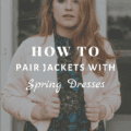 How To Pair Jackets With Spring Dresses