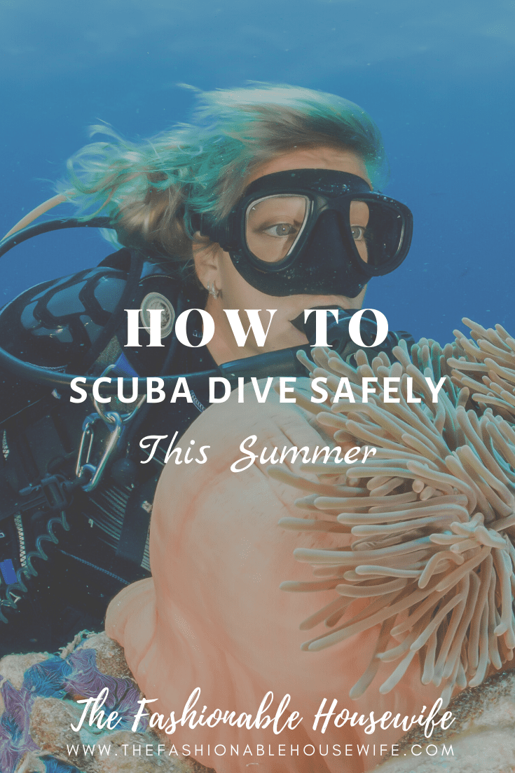 How To Scuba Dive Safely This Summer • The Fashionable Housewife