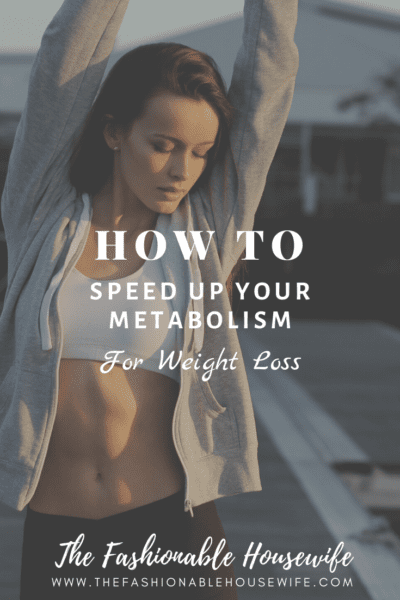 How To Speed Up Your Metabolism For Weight Loss