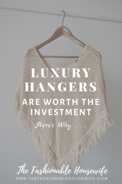 Luxury Hangers Are Worth the Investment. Here's Why...